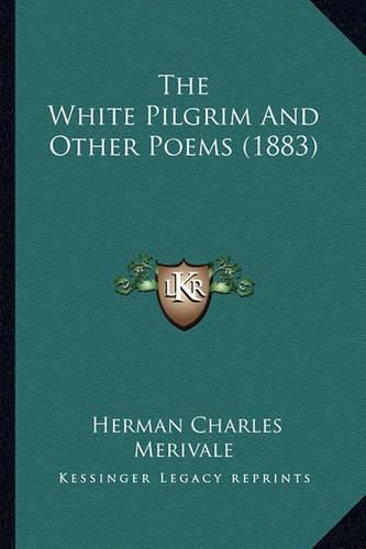 The White Pilgrim and Other Poems (1883)