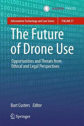 Cover image for The Future of Drone Use: Opportunities and Threats from Ethical and Legal Perspectives