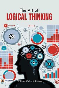 Cover image for The Art of Logical Thinking or The Law of Reasoning