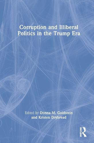 Cover image for Corruption and Illiberal Politics in the Trump Era