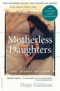 Cover image for Motherless Daughters: The Legacy of Loss, 20th Anniversary Edition