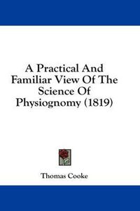 Cover image for A Practical and Familiar View of the Science of Physiognomy (1819)