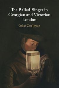 Cover image for The Ballad-Singer in Georgian and Victorian London