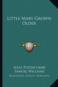 Cover image for Little Mary Grown Older