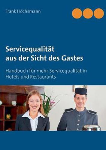 Cover image for Servicequalitat aus der Sicht des Gastes: Handbuch fur mehr Servicequalitat im Hotel und Restaurant