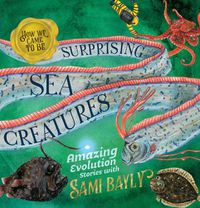Cover image for How We Came to Be: Surprising Sea Creatures