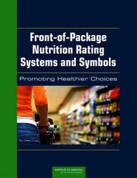 Cover image for Front-of-Package Nutrition Rating Systems and Symbols: Promoting Healthier Choices