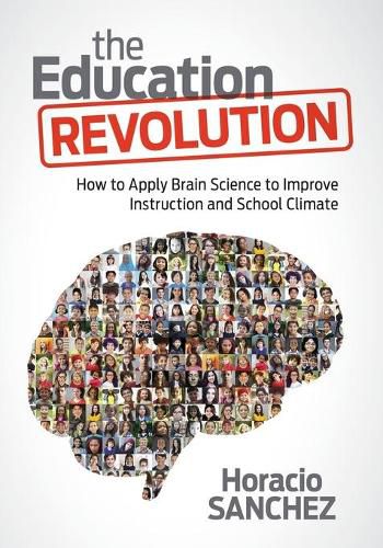 Cover image for The Education Revolution: How to Apply Brain Science to Improve Instruction and School Climate