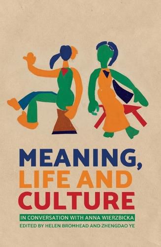 Cover image for Meaning, Life and Culture: In conversation with Anna Wierzbicka