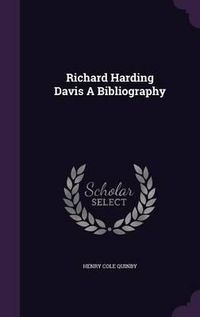 Cover image for Richard Harding Davis a Bibliography