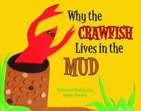 Cover image for Why the Crawfish Lives in the Mud