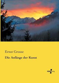 Cover image for Die Anfange der Kunst