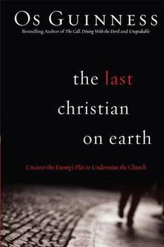 Cover image for The Last Christian on Earth - Uncover the Enemy"s Plot to Undermine the Church