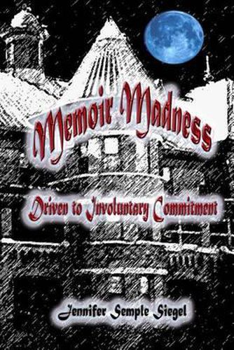 Cover image for Memoir Madness: Driven to Involuntary Commitment