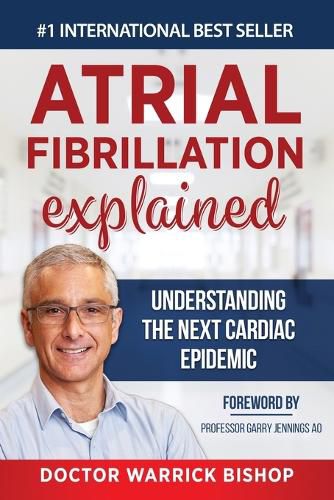 Atrial Fibrillation Explained: Understanding The Next Cardiac Epidemic