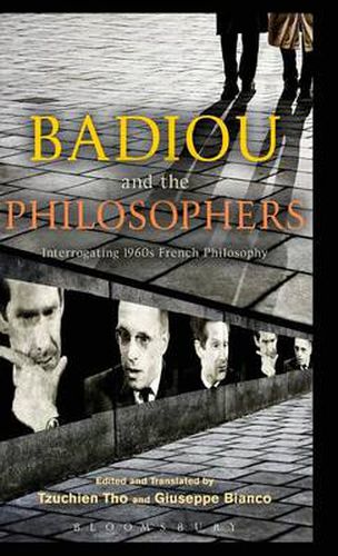 Cover image for Badiou and the Philosophers: Interrogating 1960s French Philosophy