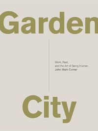 Cover image for Garden City: Work, Rest, and the Art of Being Human.