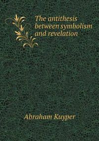 Cover image for The antithesis between symbolism and revelation