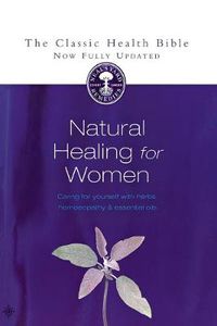 Cover image for Natural Healing for Women: Caring for Yourself with Herbs, Homeopathy and Essential Oils