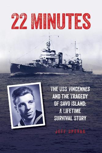 Cover image for 22 Minutes: The USS Vincennes and the Tragedy of Savo Island: A Lifetime Survival Story