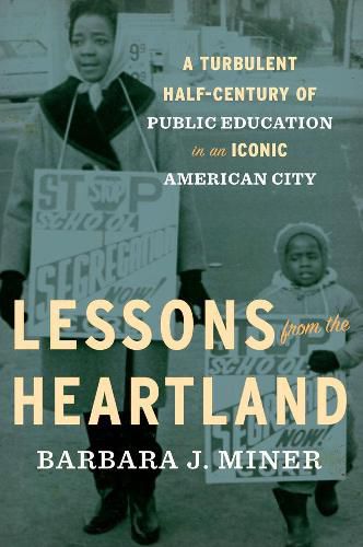 Cover image for Lessons From The Heartland: A Turbulent Half-Century of Public Education in an Iconic American City