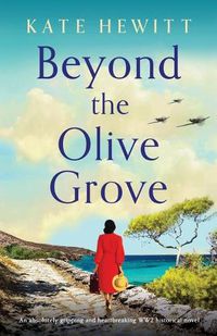 Cover image for Beyond the Olive Grove: An absolutely gripping and heartbreaking WW2 historical novel