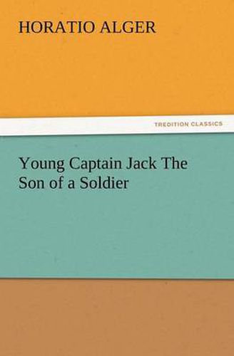 Cover image for Young Captain Jack the Son of a Soldier