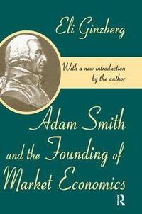 Cover image for Adam Smith and the Founding of Market Economics