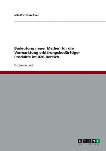 Cover image for Bedeutung Neuer Medien Fur Die Vermarktung Erklarungsbedurftiger Produkte Im B2B-Bereich