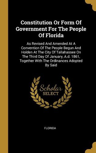 Cover image for Constitution Or Form Of Government For The People Of Florida