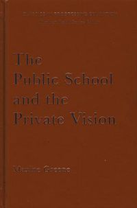 Cover image for The Public School and the Private Vision: A Search for America in Education and Literature