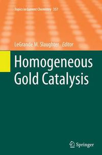 Cover image for Homogeneous Gold Catalysis