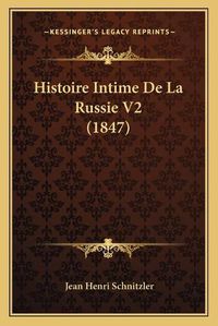 Cover image for Histoire Intime de La Russie V2 (1847)