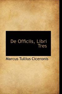 Cover image for de Officiis, Libri Tres