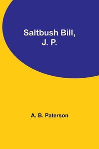 Cover image for Saltbush Bill, J. P.