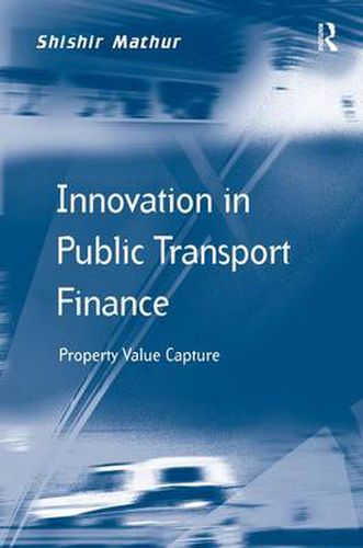 Cover image for Innovation in Public Transport Finance: Property Value Capture
