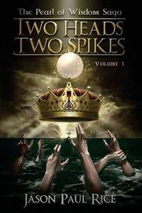 Cover image for Two Heads Two Spikes: Volume 1, Pearl of Wisdom Saga