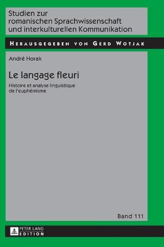 Cover image for Le langage fleuri; Histoire et analyse linguistique de l'euphemisme