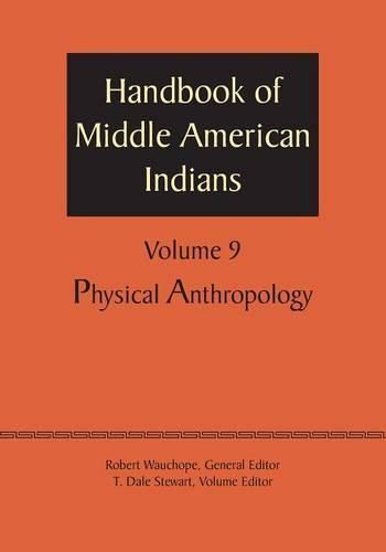 Handbook of Middle American Indians, Volume 9: Physical Anthropology