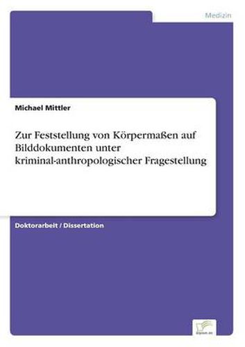 Cover image for Zur Feststellung von Koerpermassen auf Bilddokumenten unter kriminal-anthropologischer Fragestellung