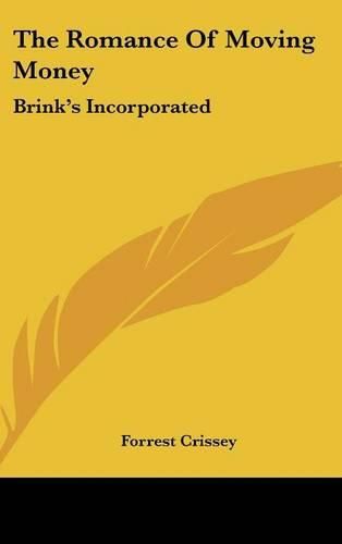 Cover image for The Romance of Moving Money: Brink's Incorporated
