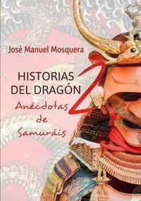 Cover image for Historias Del Dragon 2 Anecdotas De Samurais