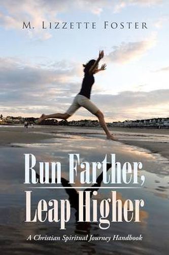 Cover image for Run Farther, Leap Higher: A Christian Spiritual Journey Handbook