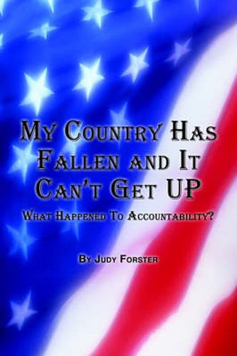 Cover image for My Country Has Fallen and It Can't Get Up: What Happened to Accountability?