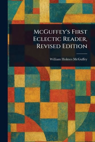 Cover image for McGuffey's First Eclectic Reader, Revised Edition