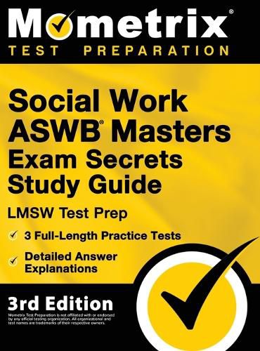 Cover image for Social Work ASWB Masters Exam Secrets Study Guide - LMSW Test Prep, Full-Length Practice Test, Detailed Answer Explanations: [3rd Edition]