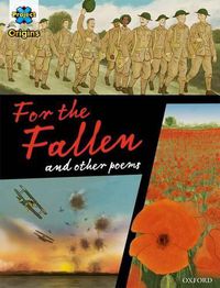 Cover image for Project X Origins Graphic Texts: Dark Red+ Book Band, Oxford Level 20: For the Fallen and other poems