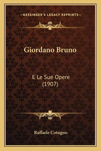 Cover image for Giordano Bruno: E Le Sue Opere (1907)