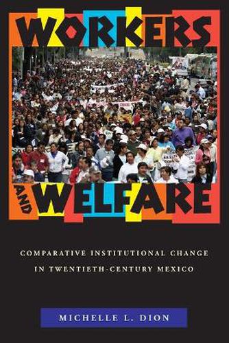 Cover image for Workers and Welfare: Comparative Institutional Change in Twentieth-Century Mexico