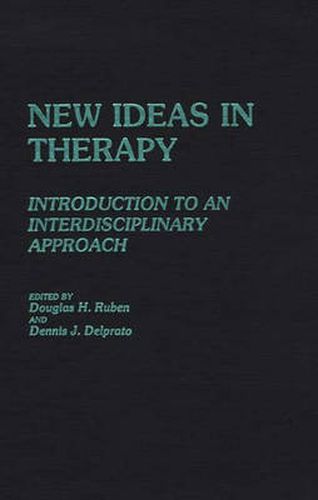 Cover image for New Ideas in Therapy: Introduction to an Interdisciplinary Approach